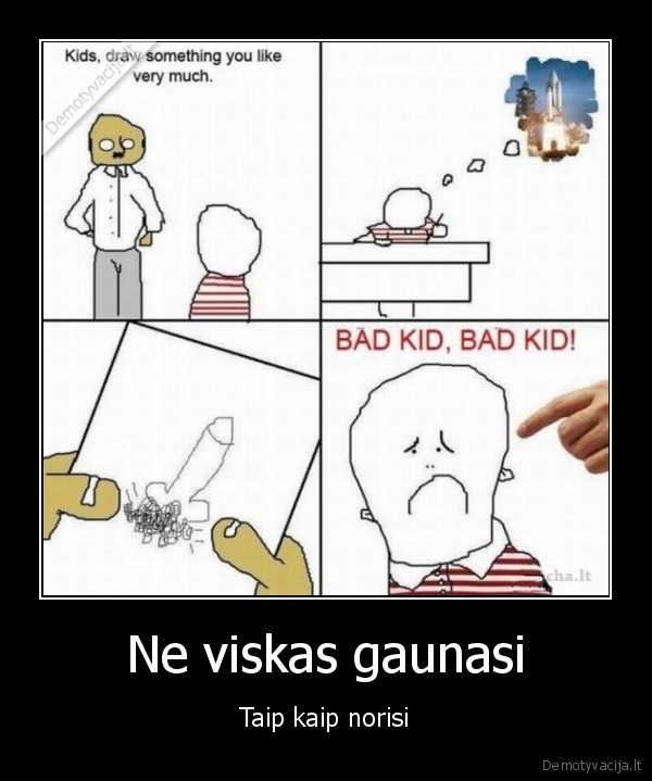 Ne viskas gaunasi
