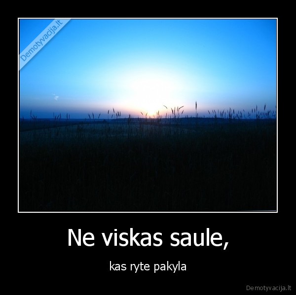 Ne viskas saule,