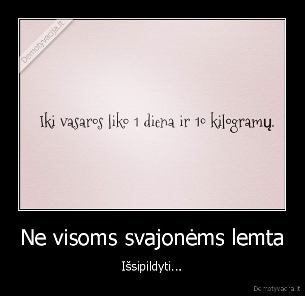 Ne visoms svajonėms lemta