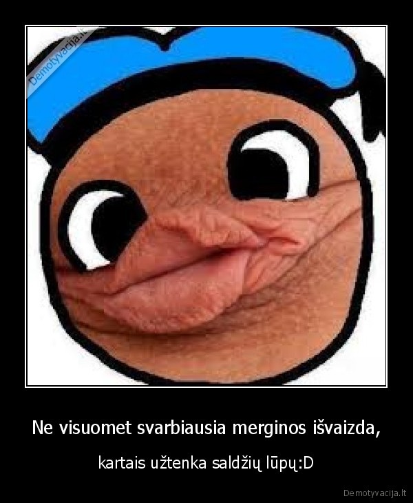 Ne visuomet svarbiausia merginos išvaizda,