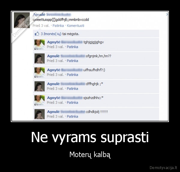 moterys,kalba,durneles,bet, kokios, raides