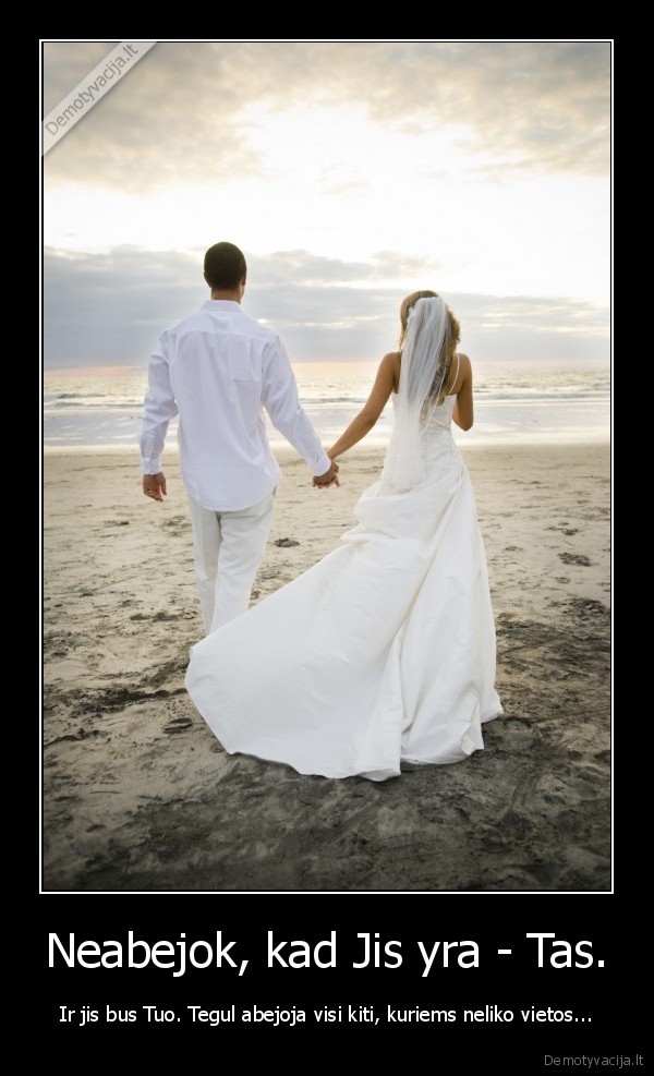 Neabejok, kad Jis yra - Tas.