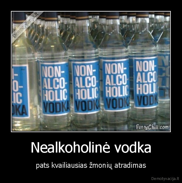 degtine,vodka,alkoholis,nealkoholis,kvailiausias,isradimas,atradimas