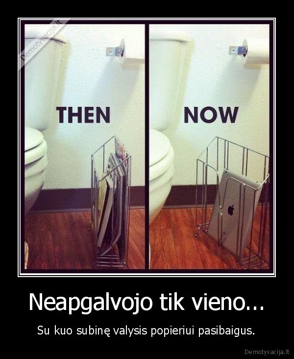 tualetas,nauji, laikai,pasikeite, gyvenimas, apple
