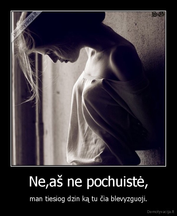 Ne,aš ne pochuistė,