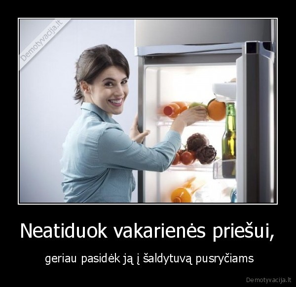 Neatiduok vakarienės priešui,