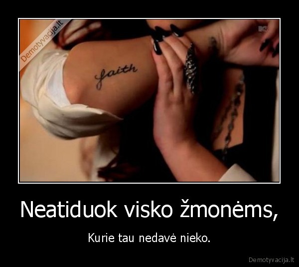 Neatiduok visko žmonėms,