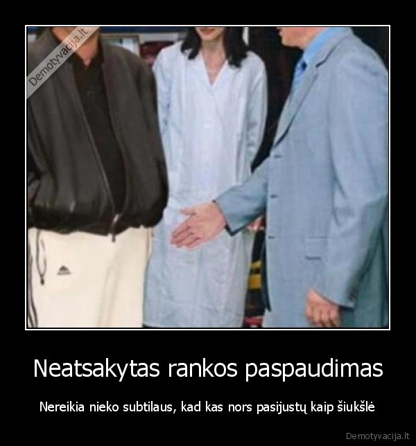 siuksle,rankos,paspaudimas,subtilumas