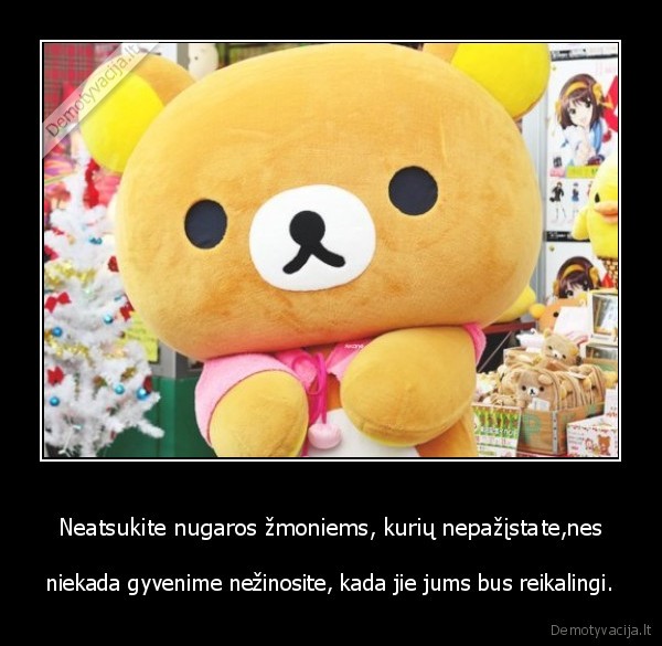 Neatsukite nugaros žmoniems, kurių nepažįstate,nes