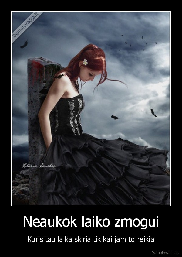 Neaukok laiko zmogui