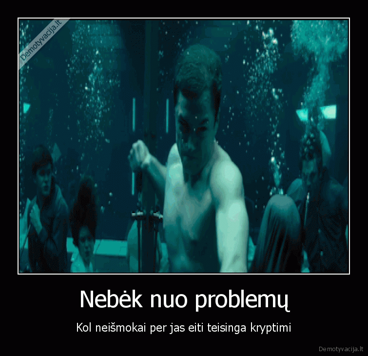 Nebėk nuo problemų