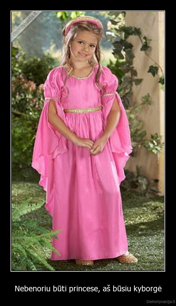 Nebenoriu būti princese, aš būsiu kyborgė