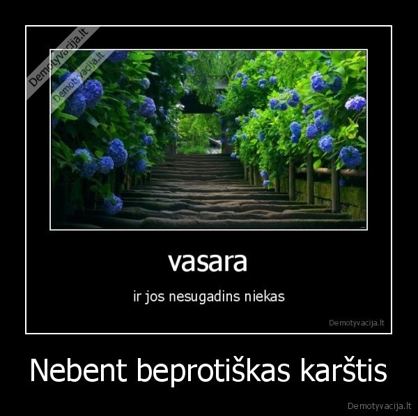 Nebent beprotiškas karštis