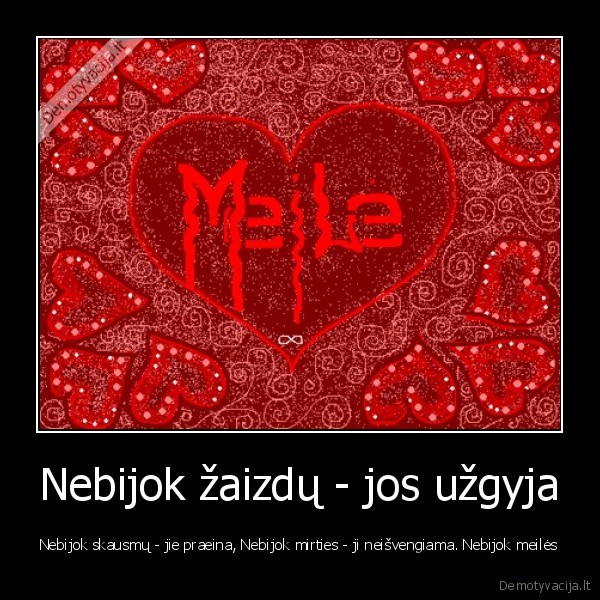 Nebijok žaizdų - jos užgyja