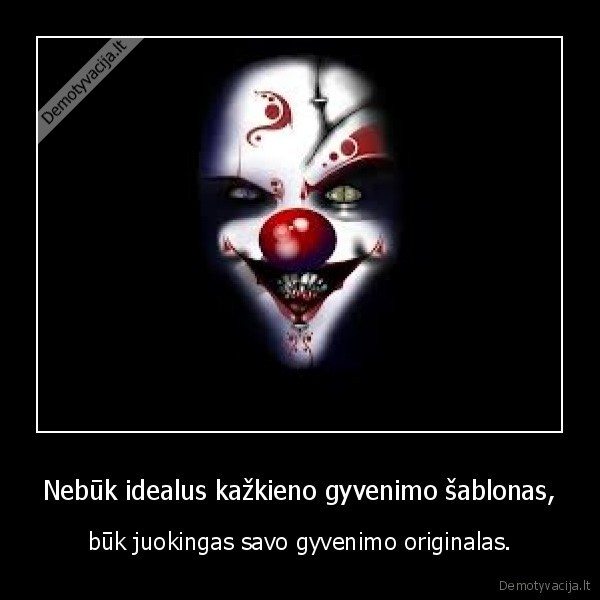 juokis, is, savo, klaidu,buk, savimi,negyvenk, pagal, kitus