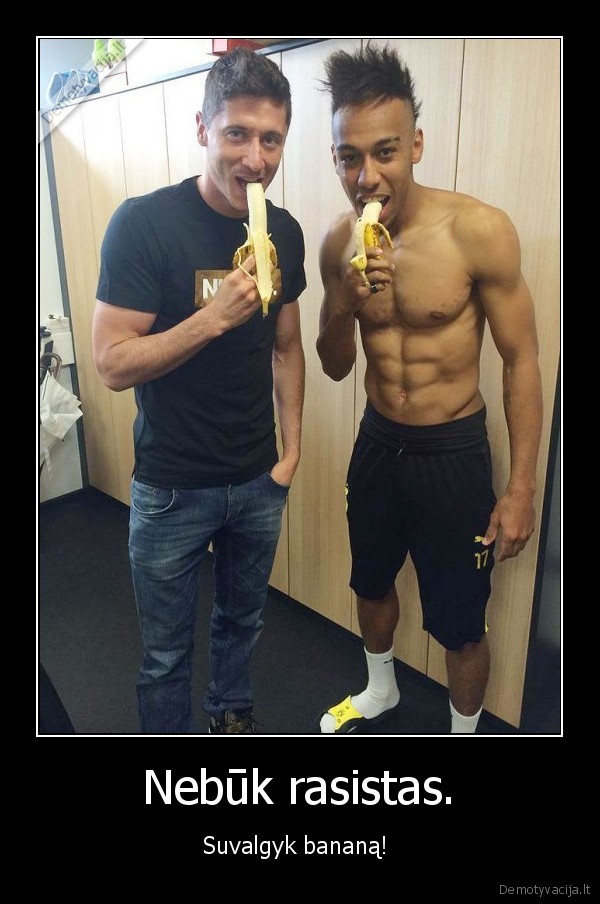 Nebūk rasistas.