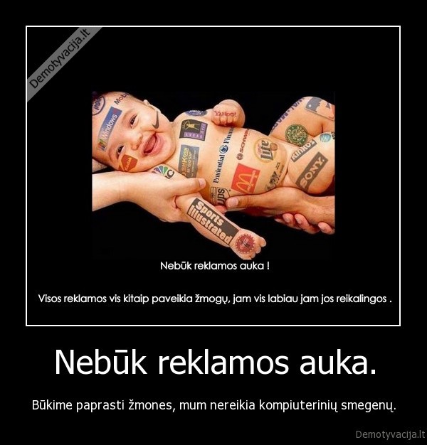 Nebūk reklamos auka.