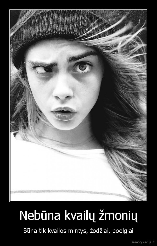 zodziai,poelgiai,zmones,kvaila