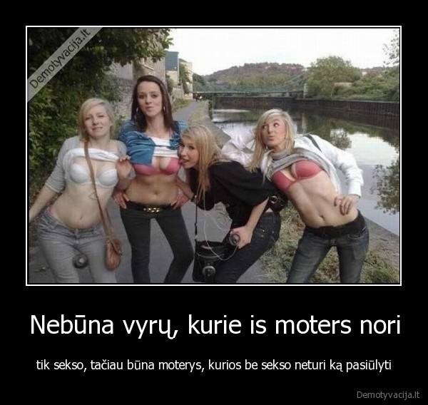 Nebūna vyrų, kurie is moters nori