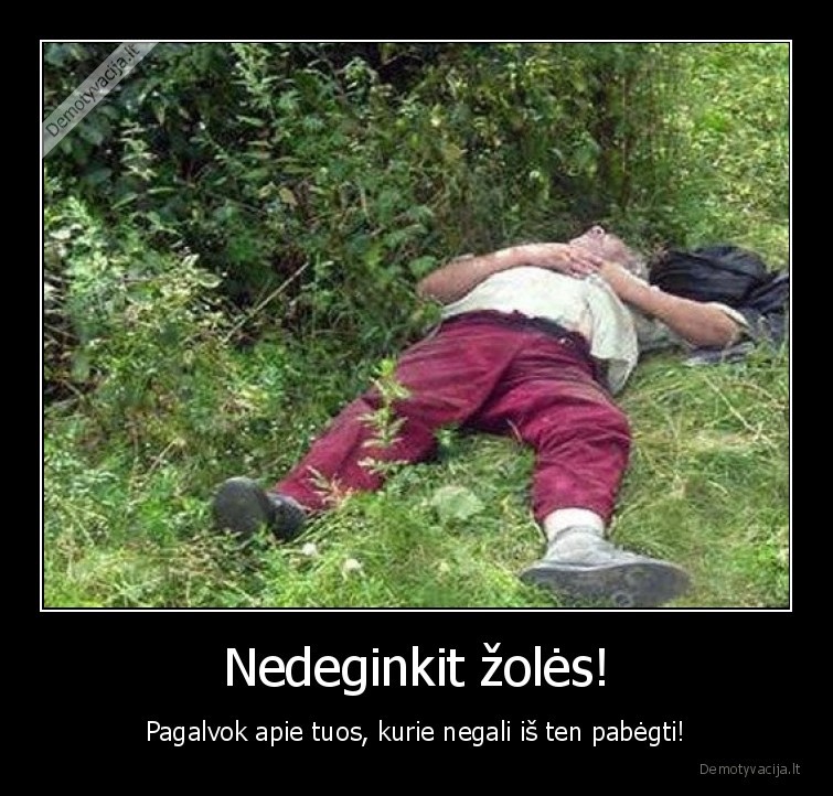 zole,alkoholikas,nedegink,atsargiai