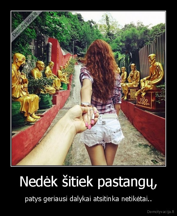 Nedėk šitiek pastangų,