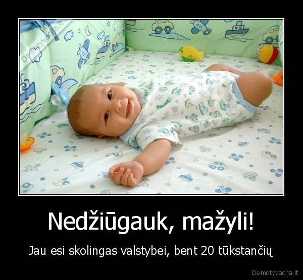 Nedžiūgauk, mažyli!
