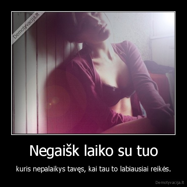 Negaišk laiko su tuo