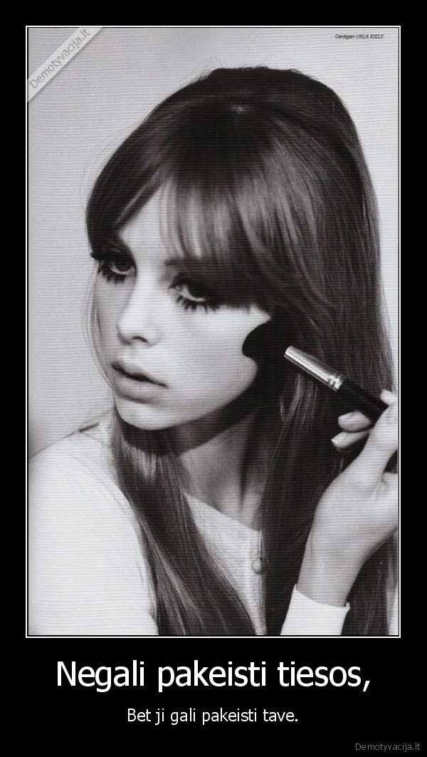 Negali pakeisti tiesos,