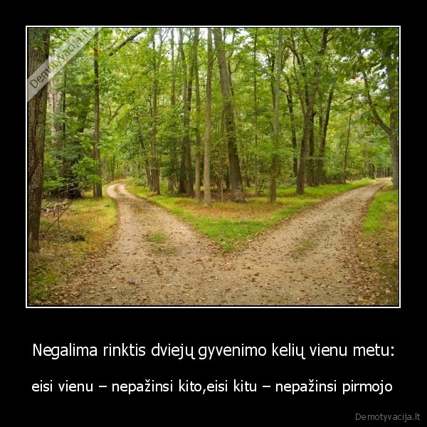 gyvenimas,tiesa,pasirinkimas