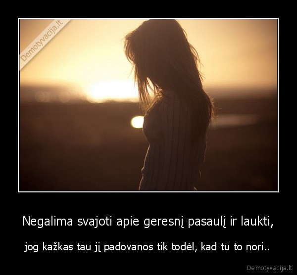 pasaulis,gyvenimas,geresnis, pasaulis,norai,dovana