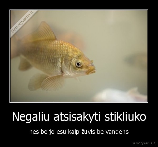 Negaliu atsisakyti stikliuko