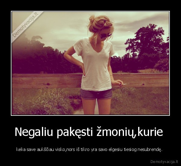 Negaliu pakęsti žmonių,kurie 