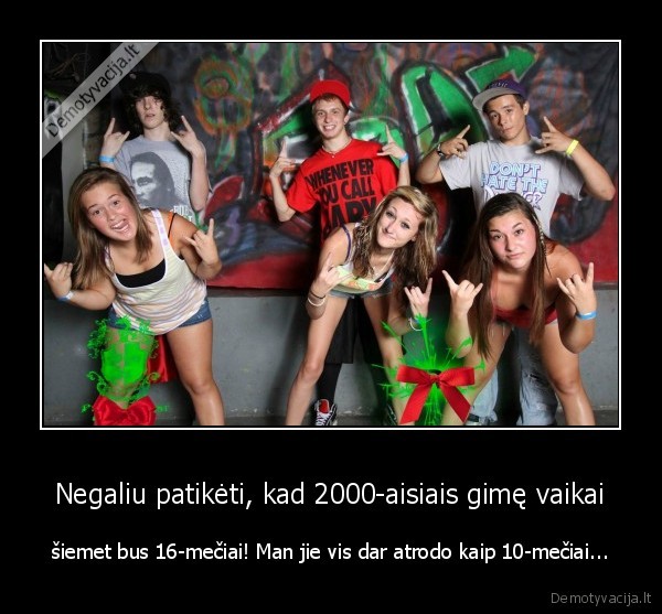 paaugliai,seni, laikai