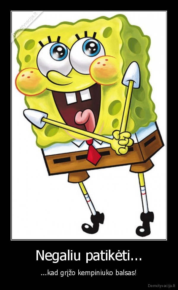 kempiniukas,valio,moteriskas, balsas,spongebobas, grizo,blyn, kaip, fainiai