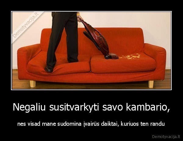 negaleti,sutvarkyti,kambariai,sudominti,daiktai,rasti,siurblys,sofa,lova,morkava