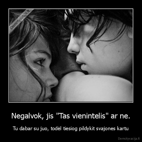 Negalvok, jis "Tas vienintelis" ar ne.