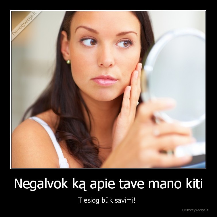 moteris,nuomone,savimi