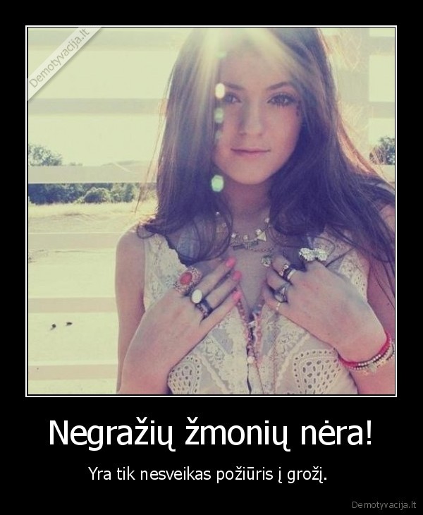 Negražių žmonių nėra!