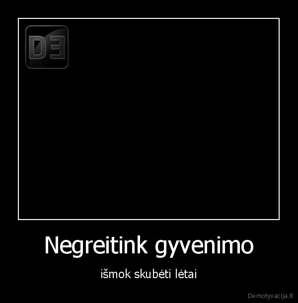 gyvenimas,greitas,skubejimas,skubeti,letas