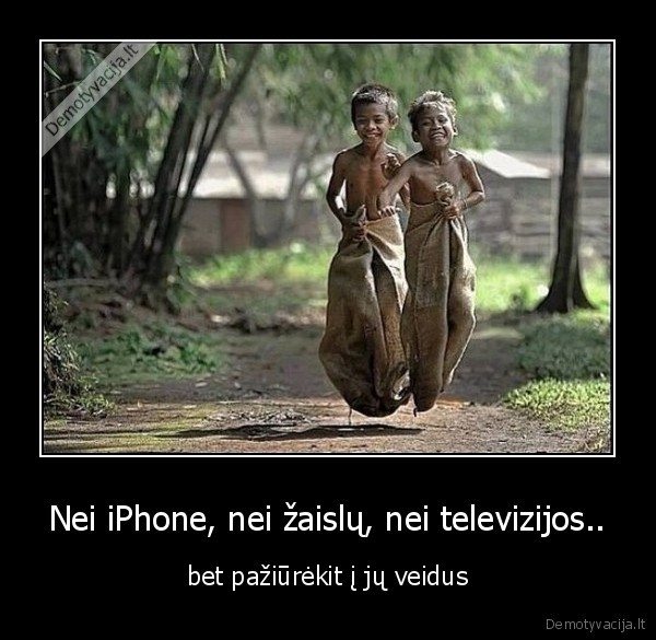 Nei iPhone, nei žaislų, nei televizijos..