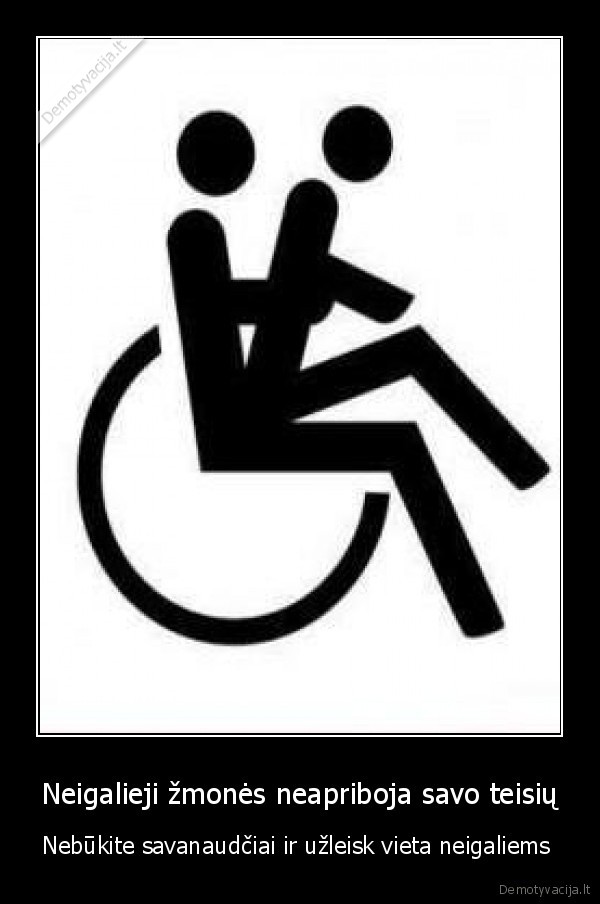 Neigalieji žmonės neapriboja savo teisių