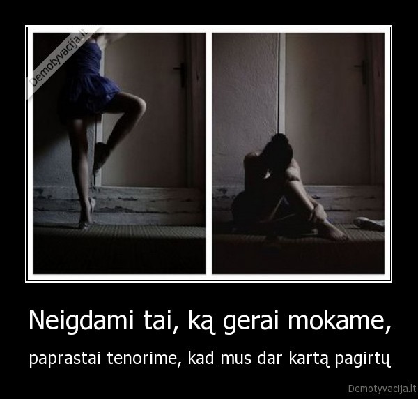 Neigdami tai, ką gerai mokame,