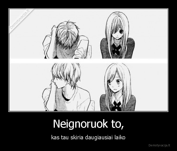 neignoruok,meile,laikas,skirti