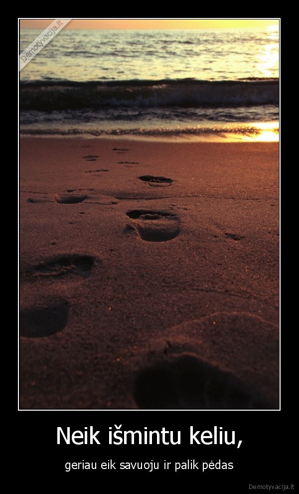 Neik išmintu keliu,