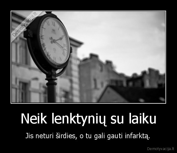 Neik lenktynių su laiku