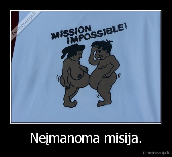 Neįmanoma misija.