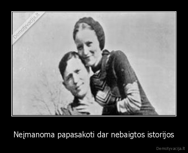 Neįmanoma papasakoti dar nebaigtos istorijos