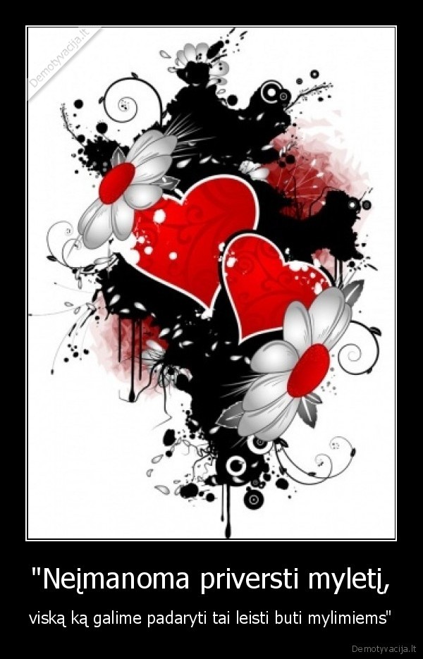 "Neįmanoma priversti myletį,