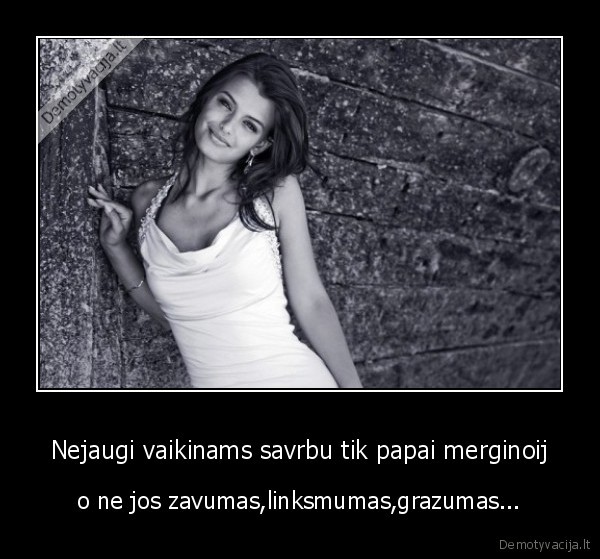 Nejaugi vaikinams savrbu tik papai merginoij
