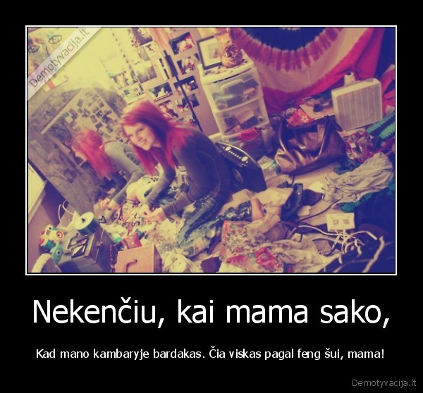 Nekenčiu, kai mama sako,